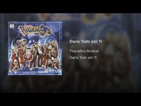 Daría Todo Por Ti - Banda Pequeños Musical
