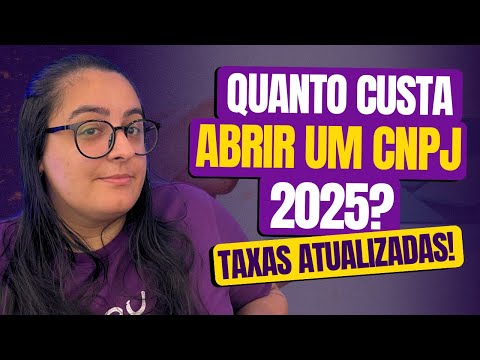 QUANTO CUSTA ABRIR UM CNPJ EM 2025? TAXAS ATUALIZADAS!