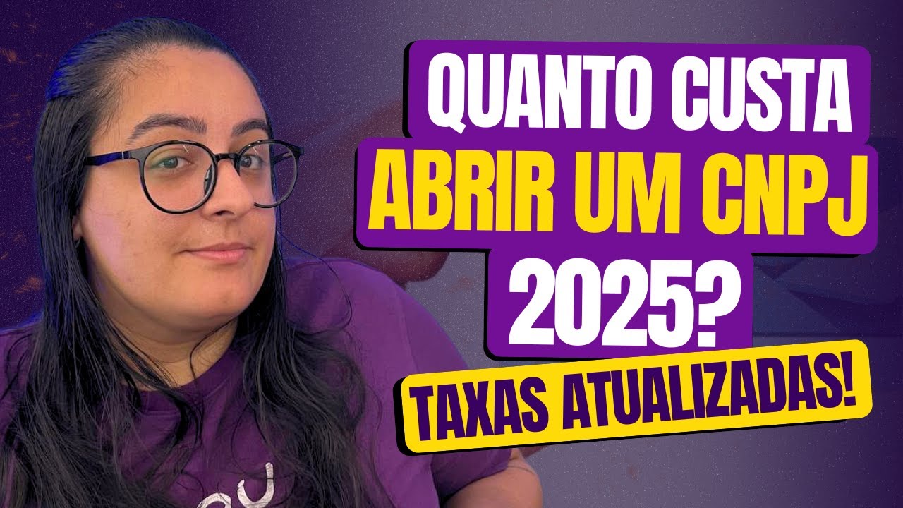QUANTO CUSTA ABRIR UM CNPJ EM 2025? TAXAS ATUALIZADAS!