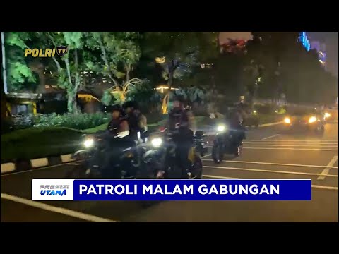 POLDA METRO JAYA GELAR PATROLI MALAM GABUNGAN JAGA JAKARTA