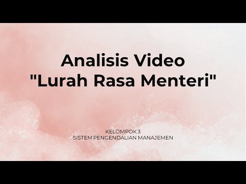 Analisis Video "Lurah Rasa Menteri"-Sistem Pengendalian Manajemen (Akuntansi Undip, Tahun 2021/2022)