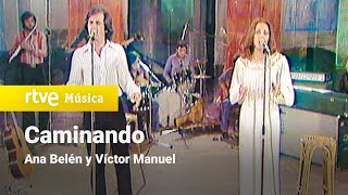 Ana Belén y Víctor Manuel - &quot;Caminando&quot; (Esta noche fiesta 1979)