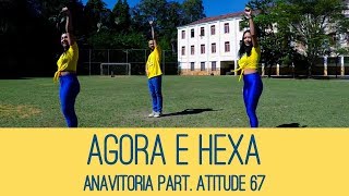 Agora É Hexa - AnaVitória part. Atitude 67 | (Coreografia) | UP! DANCE