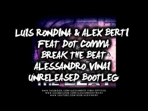 Luis Rondina & Alex Berti feat Dot Comma - Break The Beat (Alessandro Vinai Unreleased Bootleg)