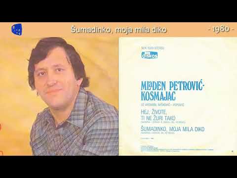 Mladen Petrovic Kosmajac - Sumadinko, moja mila diko - (Audio 1980)