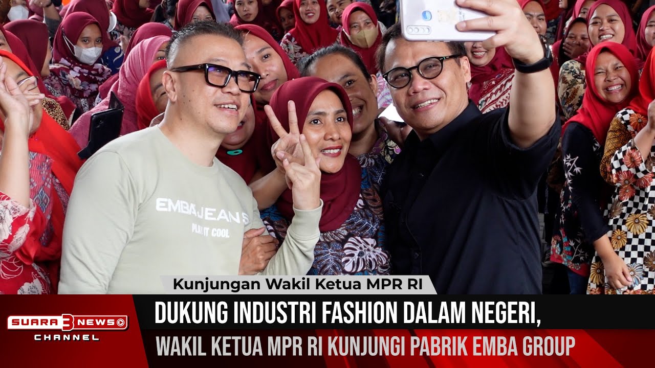 Dukung Industri Fashion Dalam Negeri, Wakil Ketua MPR RI Kunjungi Pabrik EMBA GROUP