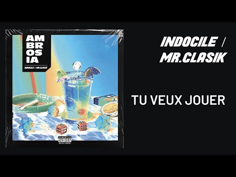 Indocile x Mr.Clasik — Tu veux jouer (lyrics video)