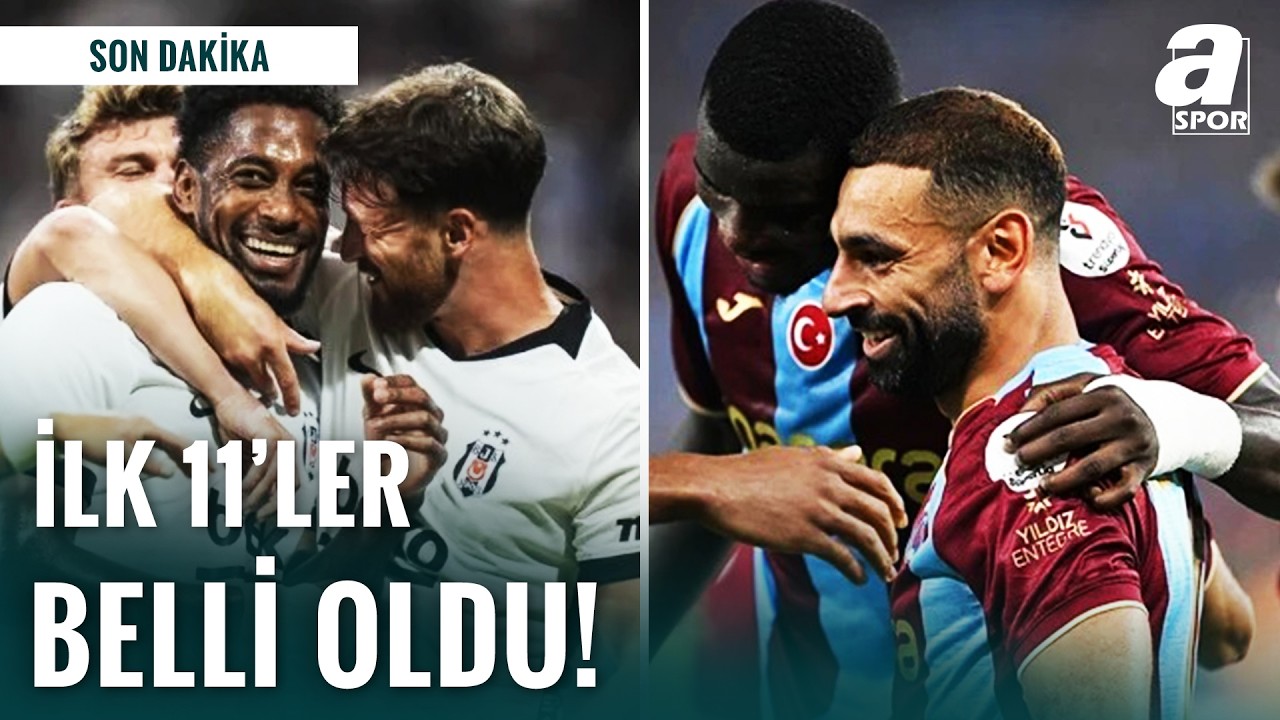 SON DAKİKA | Beşiktaş - Çorum FK ve Amed SK - Trabzonspor maçlarında 11'ler açıklandı!