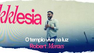 ROBERT MORAES | O templo vive na luz
