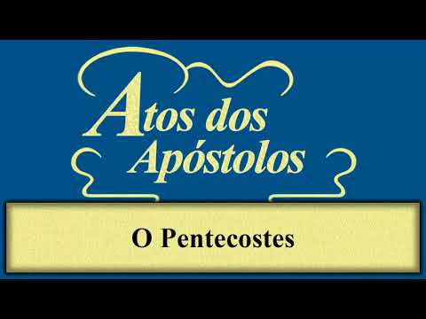 Atos dos Apóstolos - Capítulo 04 - O Pentecostes