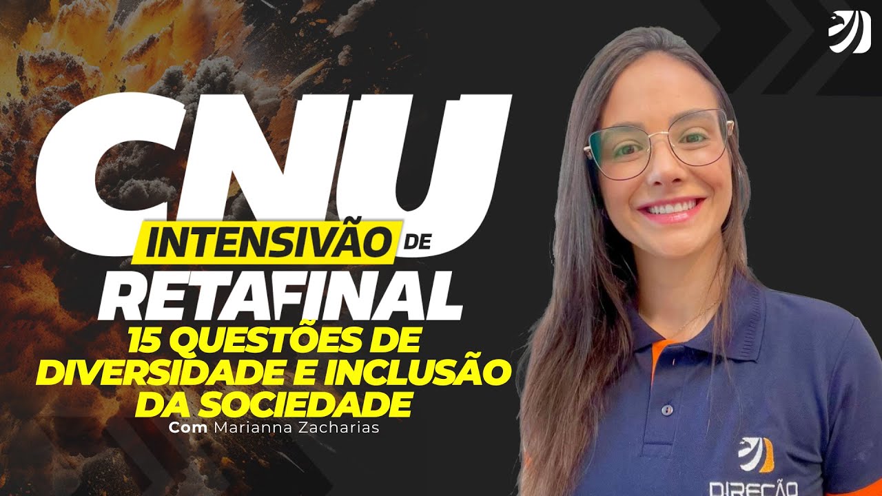 AULA 18 - INTENSIVÃO DE REVISÃO CNU: 15 QUESTÕES DE DIVERSIDADE E INCLUSÃO DA SOCIEDADE