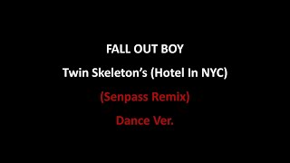 Fall Out Boy - Twin Skeleton&#39;s (Hotel In NYC) (Senpass Remix) (Dance Ver. by #지연)