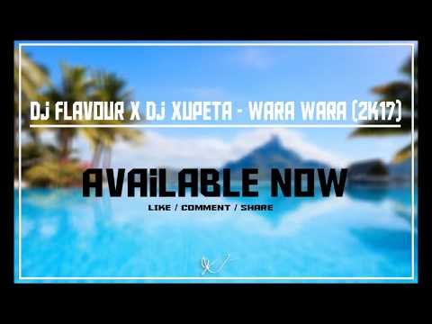 Dj Flavour x Dj Xupeta - WARA WARA 2k17