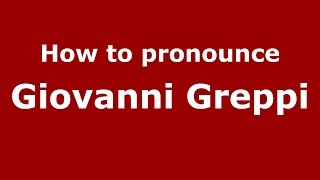 How to pronounce Giovanni Greppi