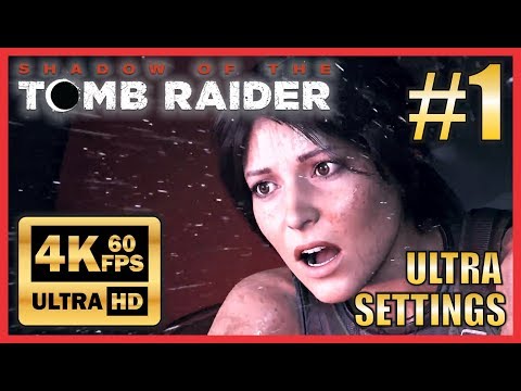 Shadow of The Tomb Raider 4k 60fps Walkthrough Part 1 Ultra Settings "A FAINT LIGHT" Ultra HD