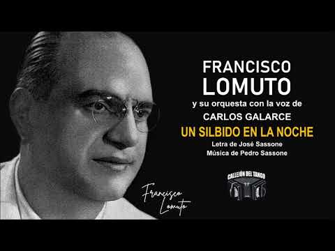 Francisco Lomuto y su orquesta con la voz de Carlos Galarce - Un Silbido En La Noche