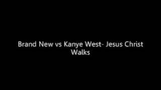Jesus Christ Walks (Brand New vs. Kanye West)