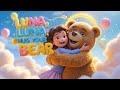 Luna Luna Hug Your Bear Soft Sweet Bedtime Song For Kids Nursery Rhymes For Kids Rhyme Poem