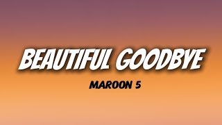 Beautiful Goodbye - Maroon 5 (lyrics) 