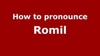 How to pronounce Romil