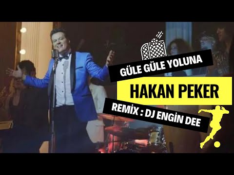 Hakan Peker - Güle Güle Yoluna ( Remix : Dj Engin Dee )