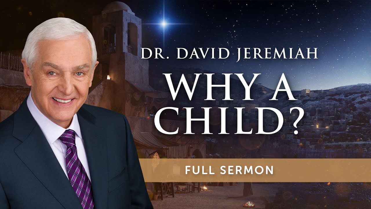 Unlocking The Mystery: Why Jesus Came As A Child | Dr. David Jeremiah | Isaiah 9:6
