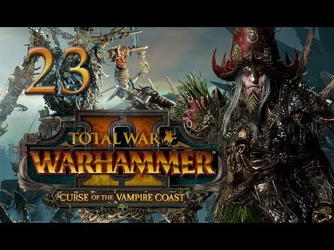 Total War: Warhammer 2 Vampire Coast Campaign #23 - Count Noctilus (The Dreadfleet)