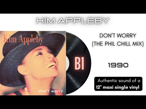 Kim Appleby - Don't Worry (The Phil Chill Mix) [12'' maxi single]