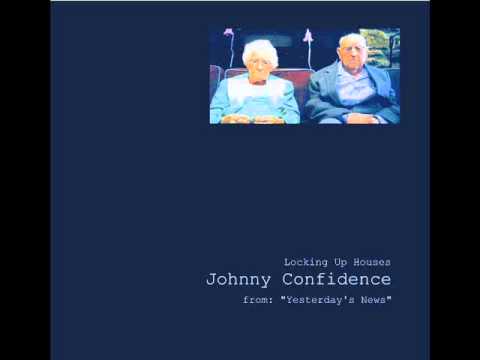 Locking up Houses - Johnny Confidence