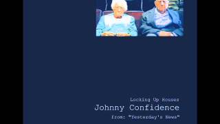 Locking up Houses - Johnny Confidence