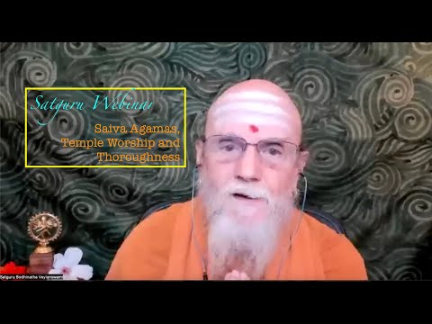 Satguru Webinar:  Saiva Agamas, Temple Worship and Thoroughness