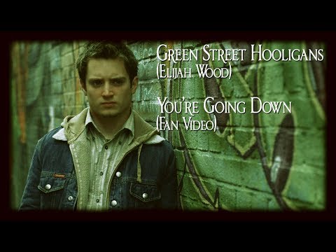 You're Going Down (Elijah Wood/Green Street Hooligans fan-made music video)
