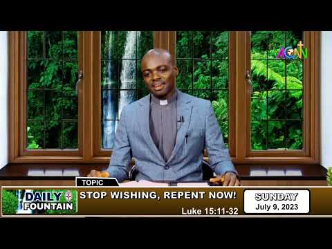 DAILY FOUNTAIN DEVOTIONAL OF JULY 9, 2023 - THE REV'D CANON VALENTINE V. SOO