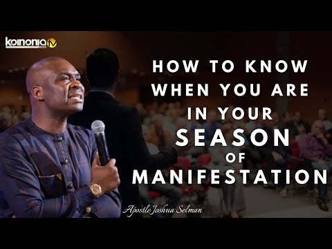 HOW TO KNOW YOU ARE IN YOUR SEASON OF MANIFESTATION- Apostle Joshua Selman