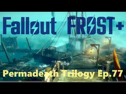 Fallout4 Frost Plus - Permadeath Trilogy Ep.77   MEET ME AT THE HARBOUR