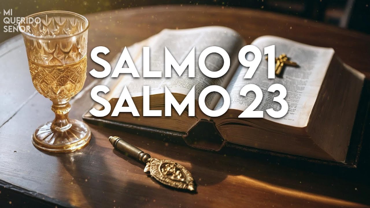 Salmo 23 y Salmo 91: ¡¡Las dos oraciones más poderosas de la biblia!!