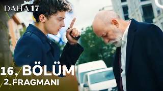 Daha 17 16.Bölüm 2.Fragman | Sen Benim Oğlumsun !