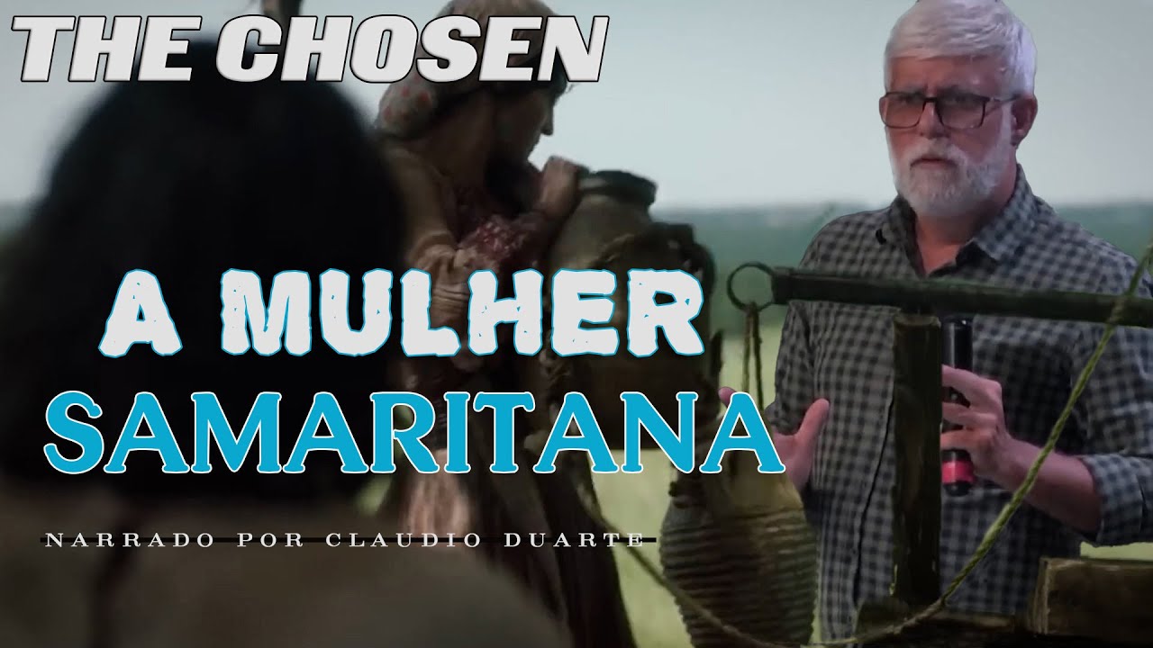 The Chosen A mulher Samaritana Pr  Claudio Duarte