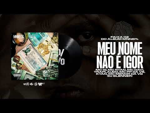 MC IG, MC RYAN SP, MC DAVI - MEU NOME NÃO É IGOR (FERRARI, DJ GLENNER) (FUNK HITS)