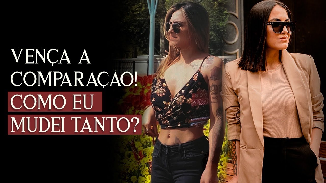 VENÇA A INSEGURANÇA E A BAIXA AUTOESTIMA! *Como eu mudei tanto?