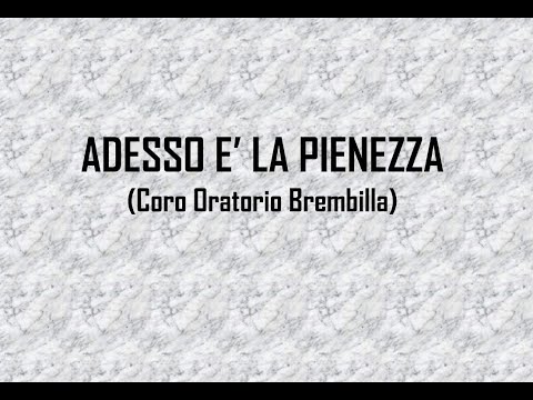 Adesso è la pienezza (Daniele Ricci - Coro Oratorio Brembilla)
