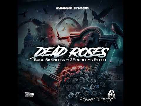 Bucc Skanless (feat. 3Problems Rello) - Dead Roses [Official Audio]