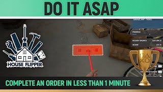 House Flipper - Do it ASAP 🏆 - Trophy/Achievement Guide - Complete an order in less than 1 minute