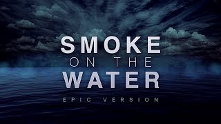 Smoke On The Water | Epic Version