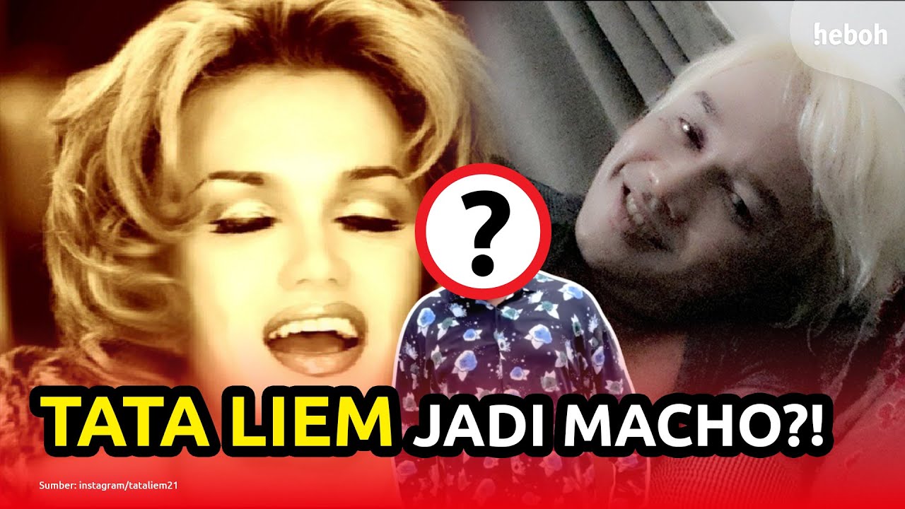 Tata Liem Jadi Macho??? Kenapa?