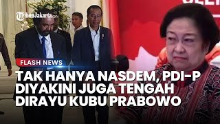 Tak Hanya Nasdem, Kubu 02 Diyakini juga Tengah Merayu PDI-P untuk Gabung Koalisi