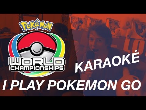 CHAMPIONNAT DU MONDE POKEMON 2016 : Karaoké I Play Pokémon Go