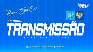 #PapãoTV: PAYSANDU X NACIONAL (TRANSMISSÃO EM ÁUDIO) - FINAL DA  COPA NORTE 2026! (IDA)