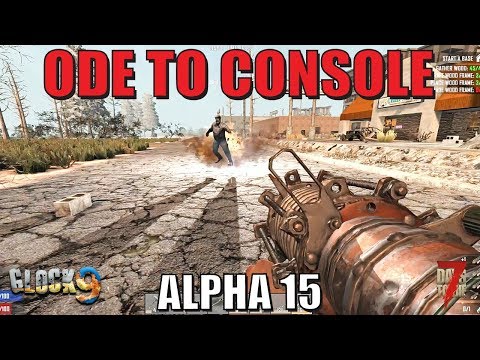 7 Days To Die - Ode To Console (Alpha 15 Gameplay)