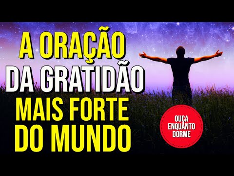 NESTA NOITE, DURMA OUVINDO A ORAÇÃO DA GRATIDÃO MAIS PODEROSA DO MUNDO DA LEI DA ATRAÇÃO